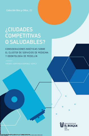 ¿Ciudades competitivas o saludables? . Consideraciones bioéticas sobre el Clúster de Servicios de Medicina y Odontología de Medellín